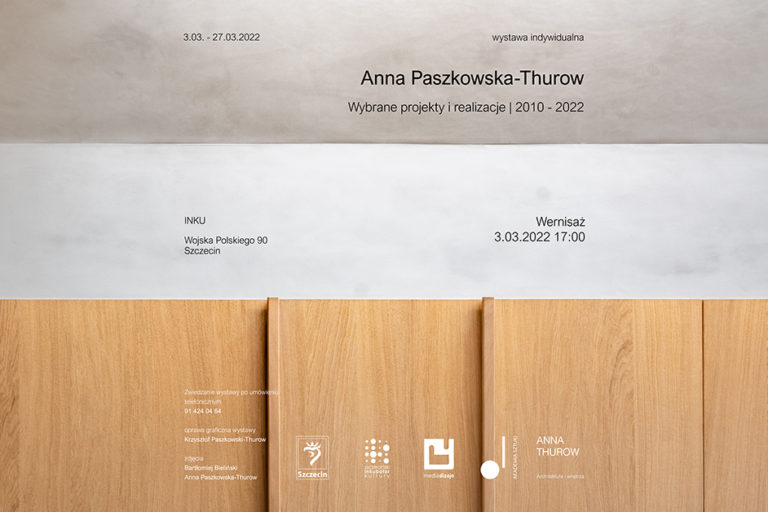 Anna Paszkowska-Thurow – wybrane projekty i realizacje | 2010 – 2022 | wernisaż w INKU
